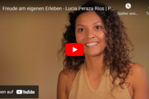 Freude am eigenen Erleben | Lucia Peraza Rios, Pedeva